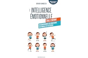 L'intelligence émotionnelle chez l'enfant: Accompagner les émotions en famille et à l'école (French Edition)