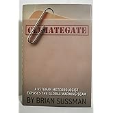 Climategate: A Veteran Meteorologist Exposes the Global Warming Scam