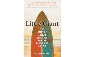 Little Giant: The Story of Aruba's Surf Shop and the Rebels Who Built It