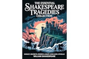 The Essential Shakespeare Tragedies Collection: Hamlet, Macbeth, Romeo & Juliet, King Lear, Othello