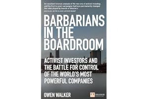 Barbarians in the Boardroom: Activist Investors and the battle for control of the world's most powerful companies