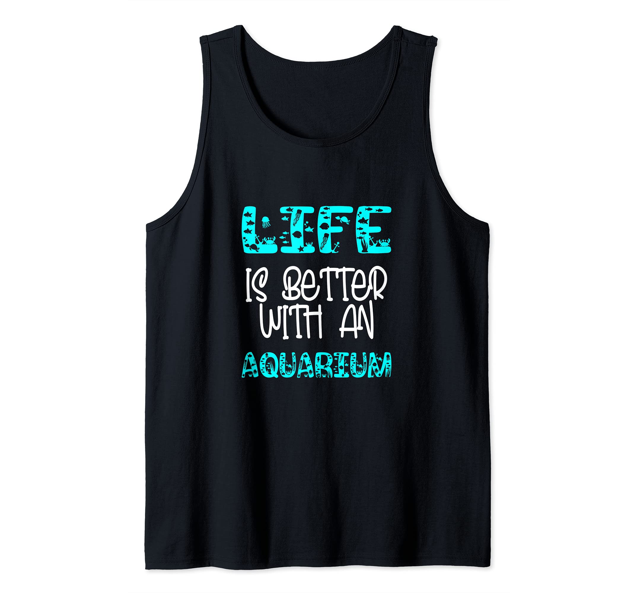 Aquarium Life Is Better Tank Top