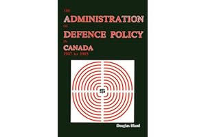 The Administration of Defence Policy in Canada, 1947 to 1985
