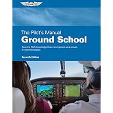 The Pilot's Manual: Ground School: Pass the FAA Knowledge Exam and operate as a private or commercial pilot