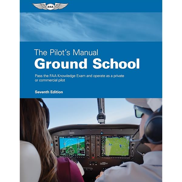 The Pilot's Manual: Ground School: All the Aeronautical Knowledge
