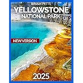 YELLOWSTONE NATIONAL PARK TRAVEL GUIDE 2025: The Grand Prismatic Spring With Map & Images, Jackson Hole, Grand Teton National Park, Hiking Trails for ... Basin, Mammoth Hot Springs (NEW VERSIONS)