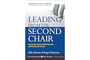 Leading from the Second Chair: Serving Your Church, Fulfilling Your Role, and Realizing Your Dreams (Jossey-Bass Leadership N