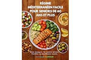 RÉGIME MÉDITERRANÉEN FACILE POUR SENIORS DE 60 ANS ET PLUS 2026: Recettes faciles à 5 ingrédients + programme de repas sur 30