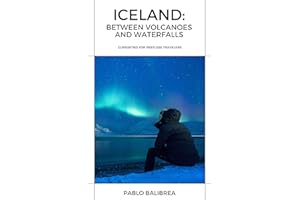 Iceland: Between Volcanoes and Waterfalls: Curiosities about Iceland for Restless Travelers (Confessions of a Traveler)