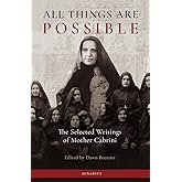 All Things Are Possible: The Selected Writings of Mother Cabrini
