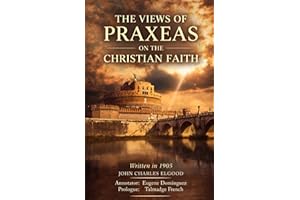 THE VIEWS OF PRAXEAS ON THE CHRISTIAN FAITH