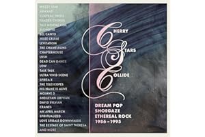 Cherry Stars Collide - Dream Pop, Shoegaze & Ethereal Rock 1986-1995 / Various