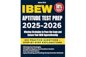 IBEW Aptitude Test Prep: Updated Guide with 800 Practice Questions, Winning Strategies, and Step-by-Step Explanations to Pass the Exam and Secure the IBEW Apprenticeship.