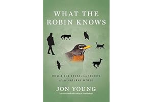 What the Robin Knows: How Birds Reveal the Secrets of the Natural World