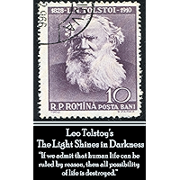 Leo Tolstoy - The Light Shines in Darkness: “If we admit that human life can be ruled by reason, then all possibility of… book cover