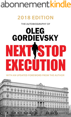 Download Next Stop Execution: The Autobiography of Oleg Gordievsky (English Edition) PDF