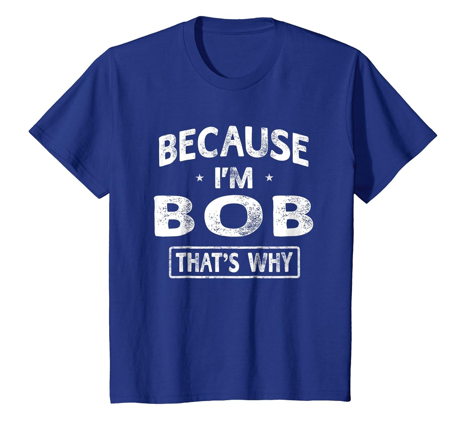 Because I’m Bob Funny Novelty Gifts Name T shirt MenTeechatpro