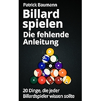 Billard spielen - Die fehlende Anleitung: 20 Dinge, die jeder Billardspieler wissen sollte (German Edition) book cover Billard spielen - Die fehlende Anleitung: 20 Dinge, die jeder Billardspieler wissen sollte (German Edition) book cover