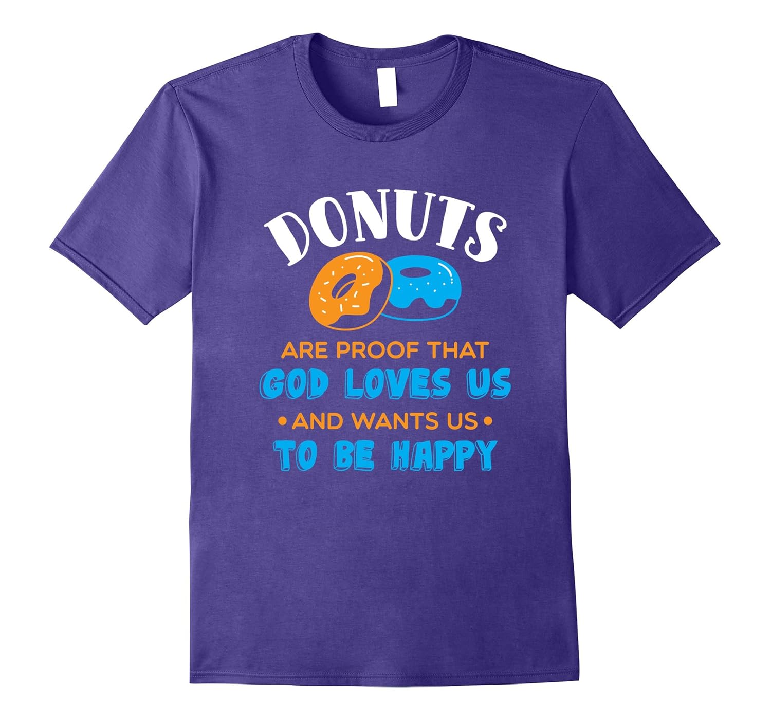 Donut Gifts T-Shirt -- Donuts Are Proof That God Loves Us-Rose