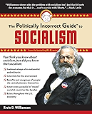 The Politically Incorrect Guide to Socialism (The Politically Incorrect Guides)
