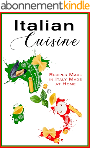 Download Italian Cuisine: Recipes Made in Italy  Made at Home (English Edition) PDF