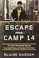 Escape from Camp 14: One Man's Remarkable Odyssey from North Korea to Freedom in the West