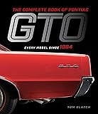 The Complete Book of Pontiac GTO: Every Model Since 1964 (Complete Book Series)