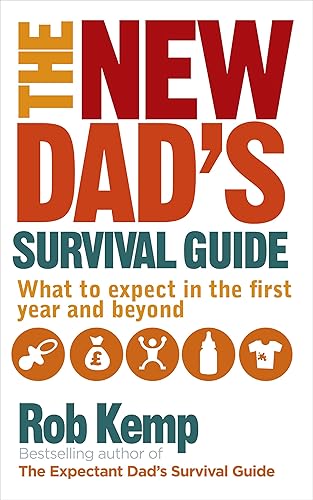 Download The New Dad's Survival Guide: What to Expect in the First Year and Beyond PDF