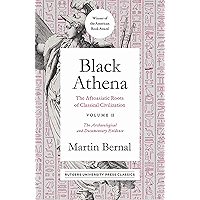 Black Athena: The Afroasiatic Roots of Classical Civilization Volume II: The Archaeological and Documentary Evidence book cover Black Athena: The Afroasiatic Roots of Classical Civilization Volume II: The Archaeological and Documentary Evidence book cover