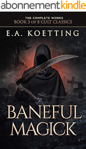 Download Baneful Magick (The Complete Works of E.A. Koetting Book 3) (English Edition) PDF