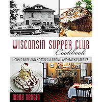 Wisconsin Supper Club Cookbook: Iconic Fare and Nostalgia from Landmark Eateries book cover