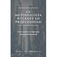La Metodología Wyckoff en Profundidad: Cómo operar con lógica los mercados financieros (Spanish Edition) book cover
