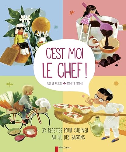 Download C'est moi le chef ! : 35 recettes pour cuisiner au fil des saisons PDF
