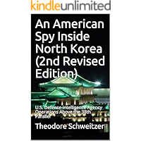 An American Spy Inside North Korea (2nd Revised Edition): U.S. Defense Intelligence Agency Operations Above the 38th… book cover