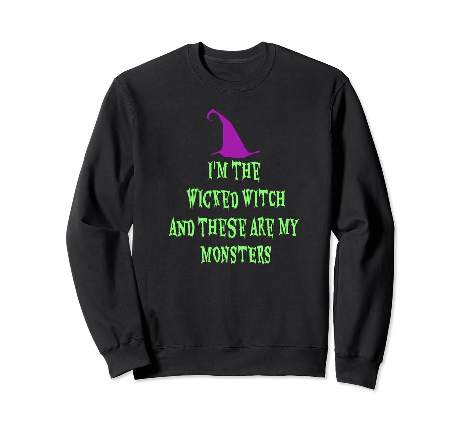 I'm the Wicked Witch Funny Mom Halloween Sweatshirt-ANZ