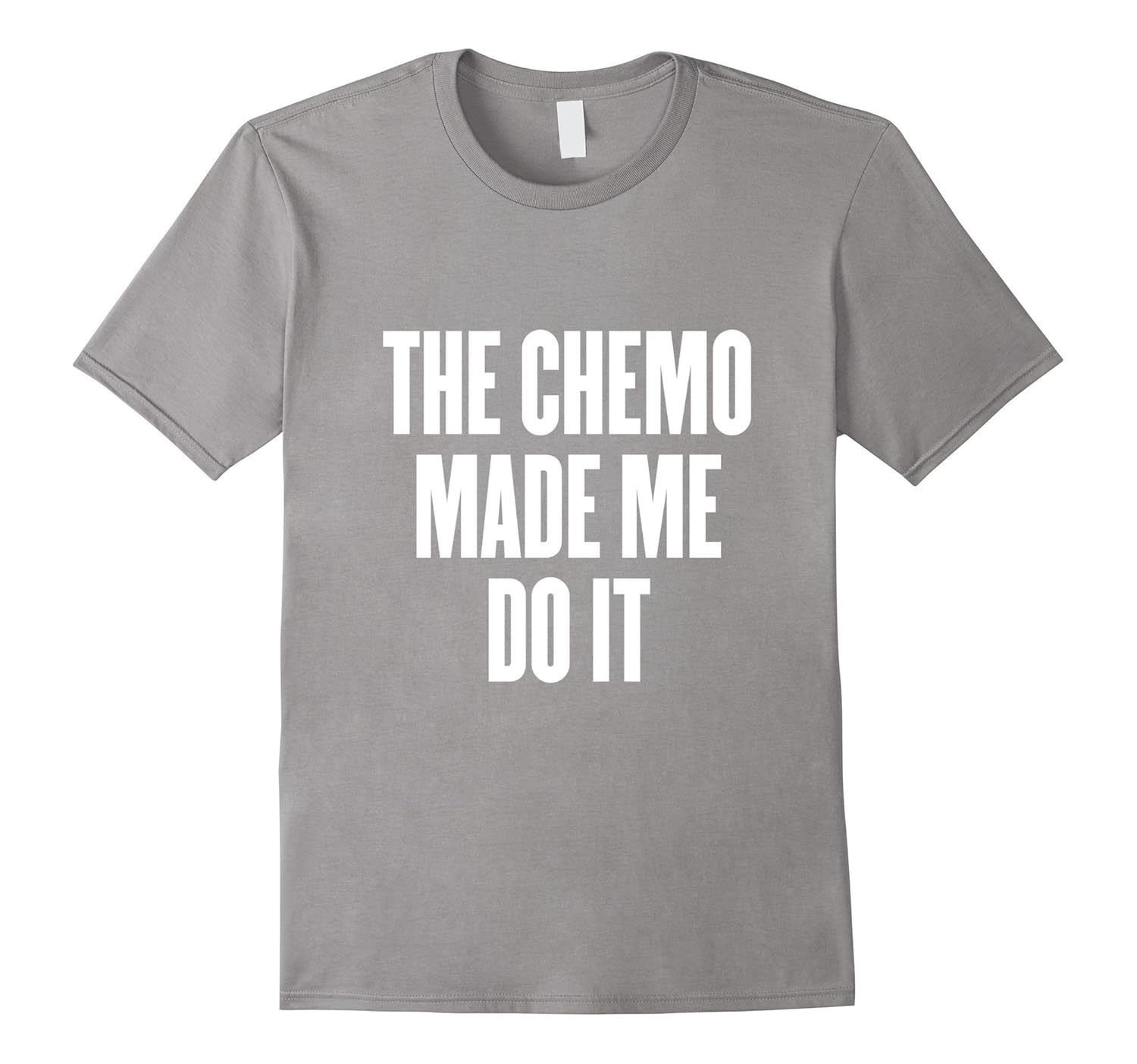 The chemo made me do it Shirts-ANZ