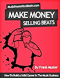Music Production and Promotion - Make Money Selling Beats