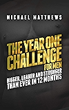 The Year One Challenge for Men: Bigger, Leaner, and Stronger Than Ever in 12 Months (Muscle for Life Series)