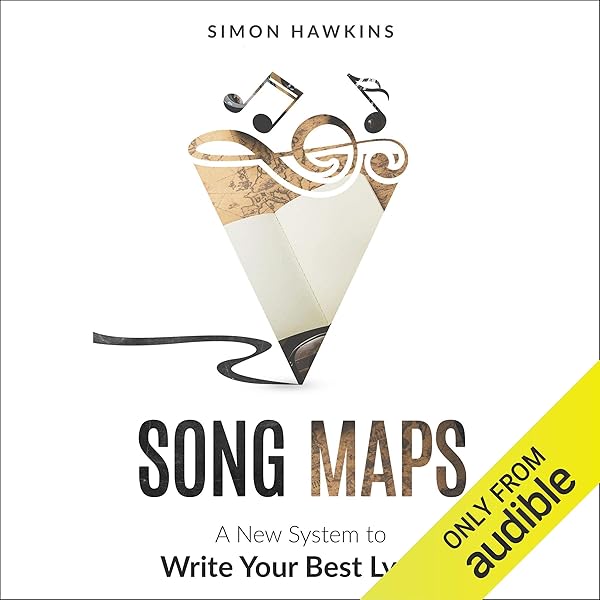 Amazon Com Song Maps A New System To Write Your Best Lyrics Audible Audio Edition Simon Hawkins Sandra Hawkins Great British Book Publishing London Audible Audiobooks amazon com song maps a new system to
