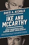 Ike and McCarthy: Dwight Eisenhower's Secret Campaign against Joseph McCarthy