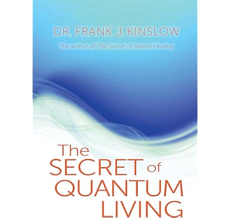 The Secret Of Quantum Living Kinslow Dr Frank J 9781401931964