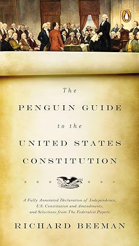 Download The Penguin Guide to the United States Constitution: A Fully Annotated Declaration of Independence, U.S. Constitution and Amendments,  and Selections from The Federalist Papers PDF