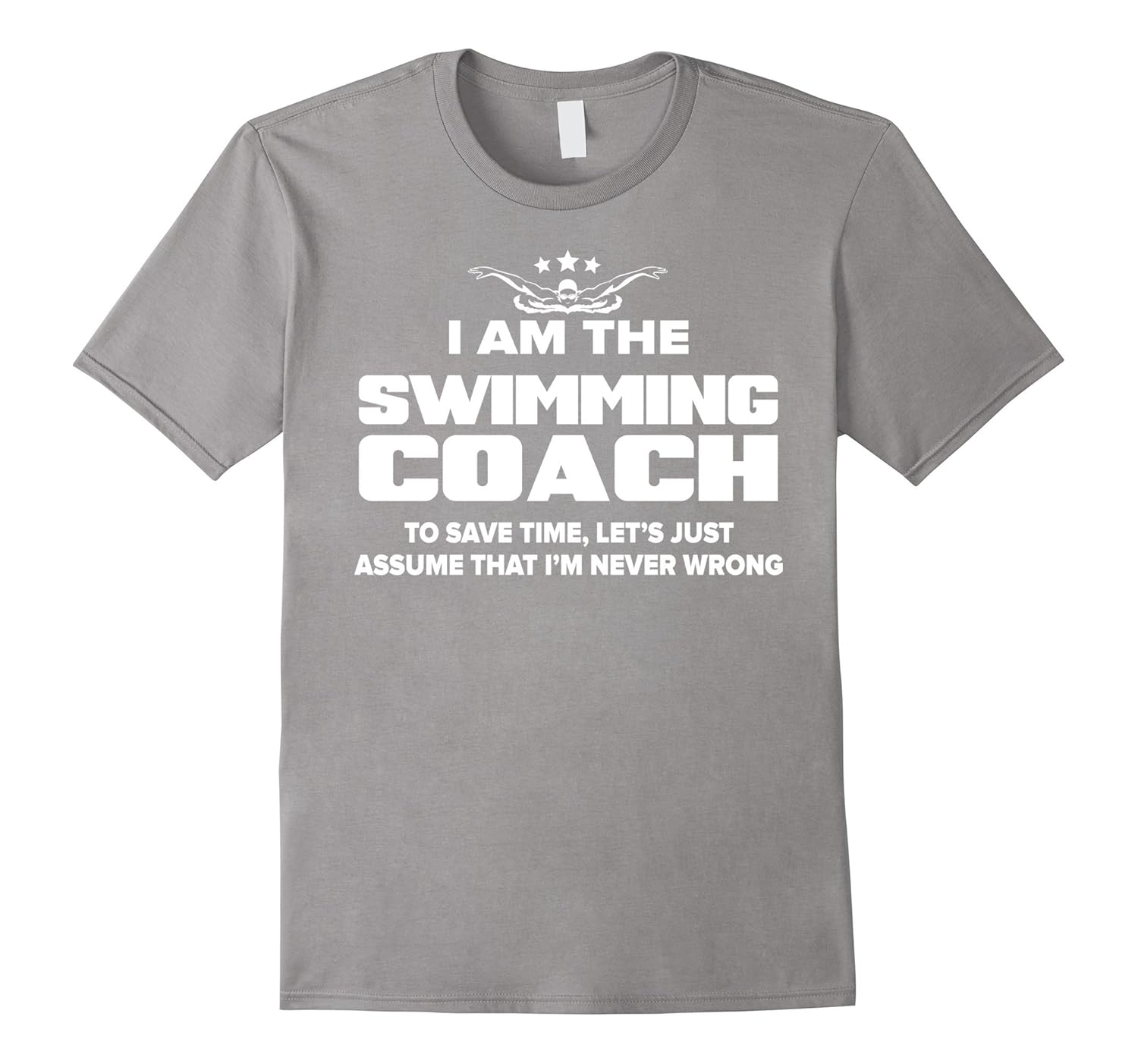 Swimming Coach TShirt Funny Gift Assume I’m Never WrongCL Colamaga