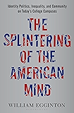 The Splintering of the American Mind: Identity Politics, Inequality, and Community on Today’s College Campuses