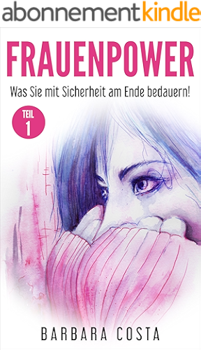 Download Frauenpower-Was Sie mit Sicherheit am Ende bedauern!: Motivation, Optimismus, Disziplin, Selbstbewusstsein sind erlernbar. Welche Dinge würden Sie am Ende ... bereuen? (Teil 1) (German Edition) PDF