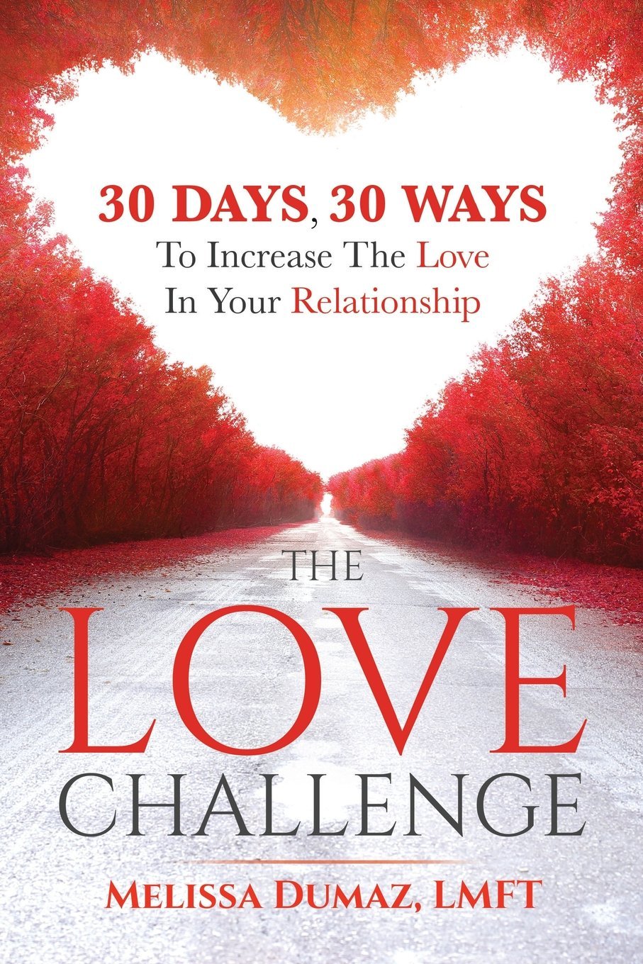 The Love Challenge: 30 Days, 30 Ways To Increase The Love In Your  Relationship Paperback – June 23, 2018