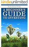 A Beginner's Guide to Investing: How to Grow Your Money the Smart and Easy Way