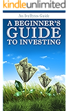 A Beginner's Guide to Investing: How to Grow Your Money the Smart and Easy Way