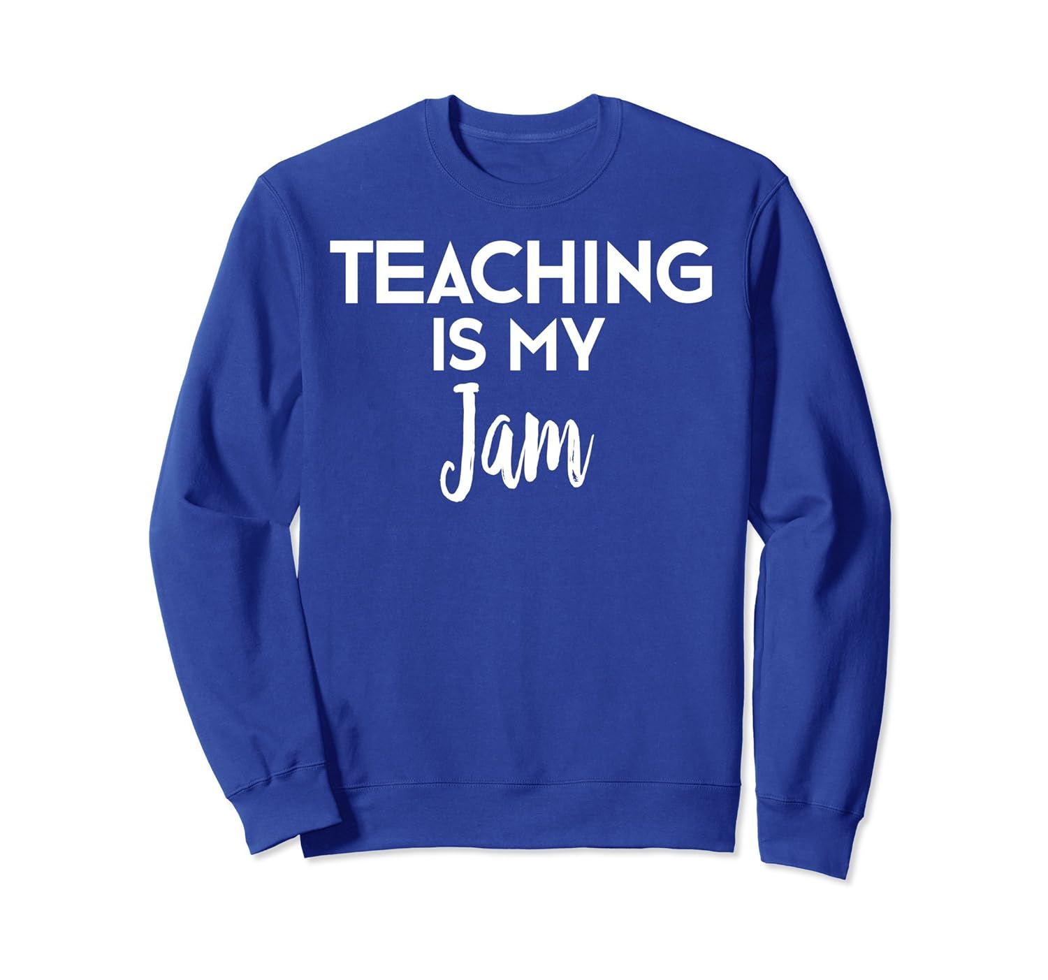 Funny Teacher Gift Teaching Is My Jam Sweatshirt Women Men-anz