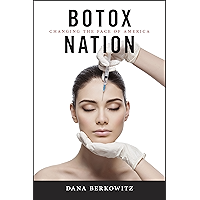 Botox Nation: Changing the Face of America (Intersections)